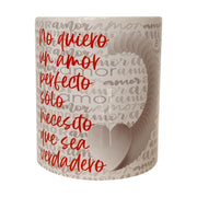 I don't want a perfect love, I just need it to be true - mug with love phrases - online gift shop - Tenerife - Gran Canaria - La Palma - Gomera - Fuertebetura - Lanzarote - El Hierro