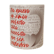 No quiero un amor perfecto solo necesito que sea verdadero - taza con frases de amor - tienda regalos online - tenerife - gran canaria - la palma - gomera - fuertebetura - lanzarote - el hierro